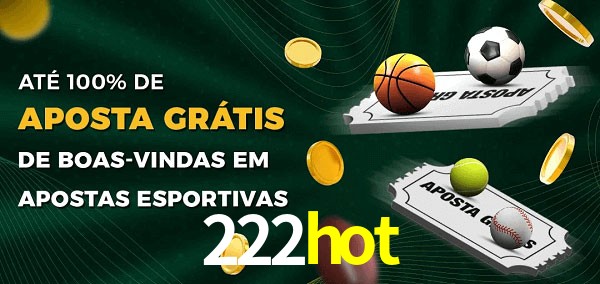 222hot Ate 100% de Aposta Gratis
